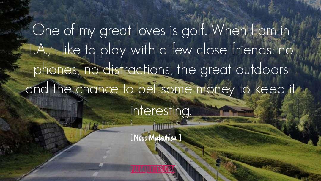 Great Outdoors quotes by Nobu Matsuhisa