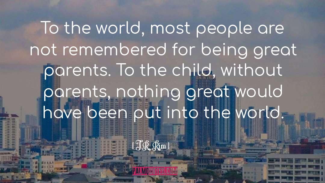 Great Parents quotes by J.R. Rim