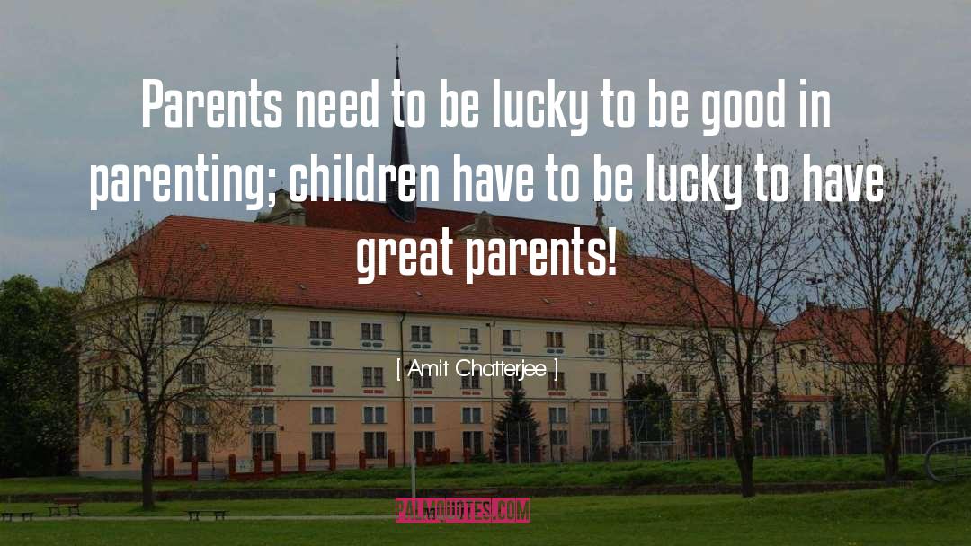 Great Parents quotes by Amit Chatterjee