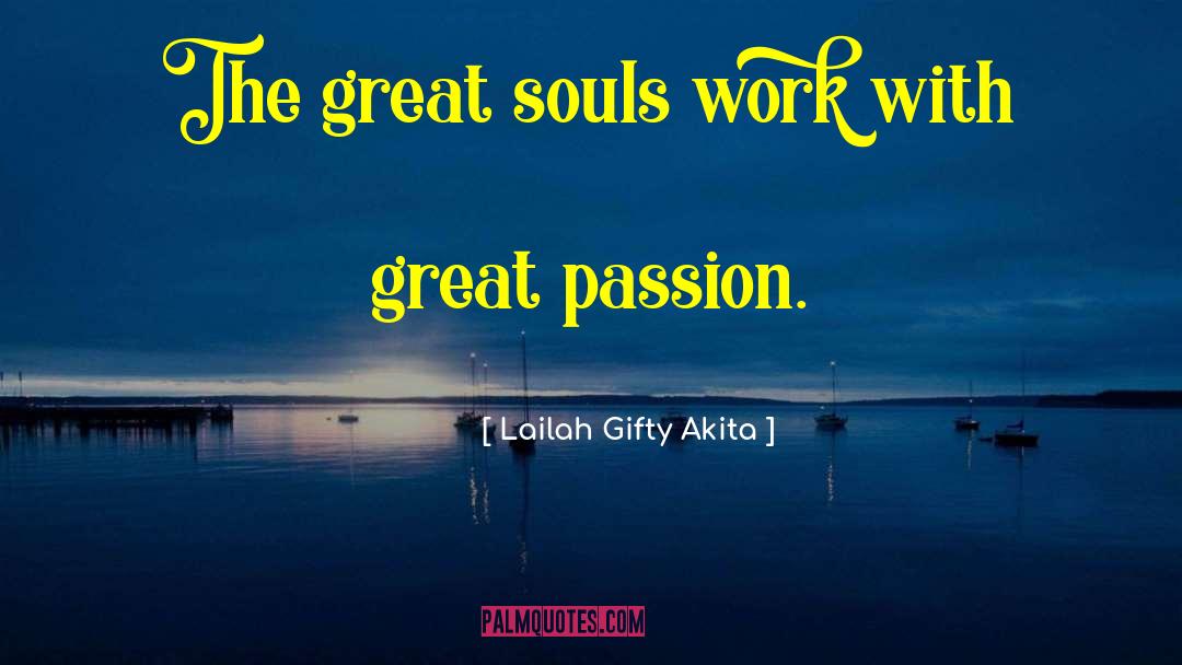 Great Passion quotes by Lailah Gifty Akita