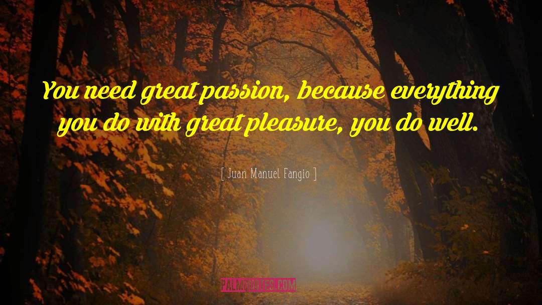 Great Passion quotes by Juan Manuel Fangio