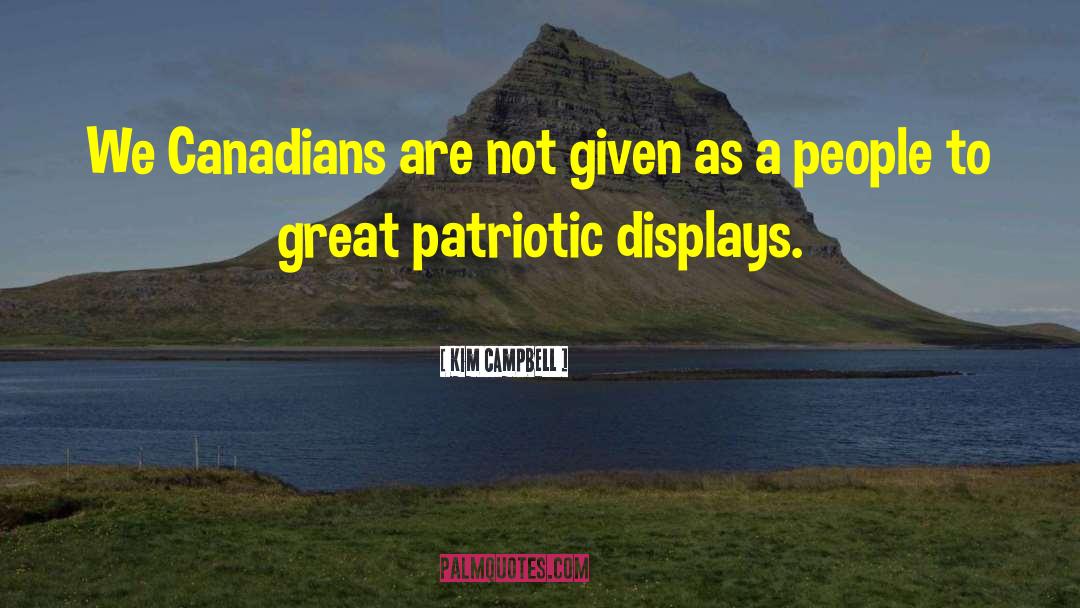 Great Patriotic quotes by Kim Campbell