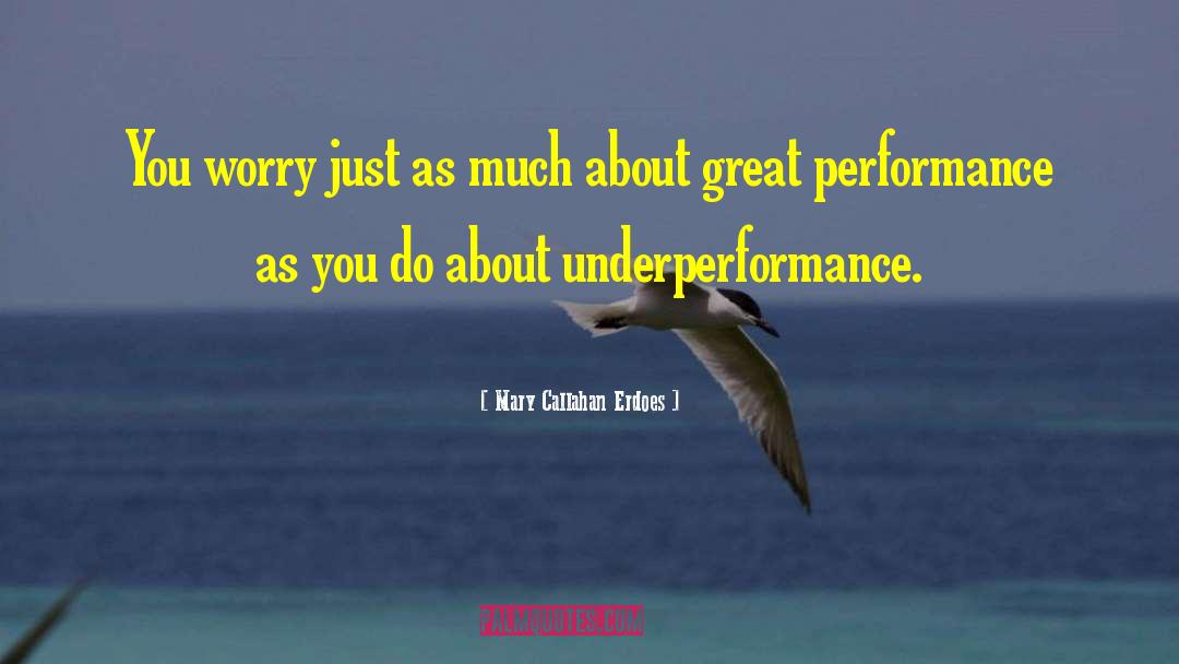 Great Performance quotes by Mary Callahan Erdoes
