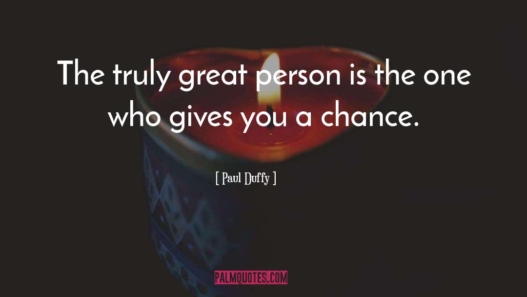 Great Person quotes by Paul Duffy