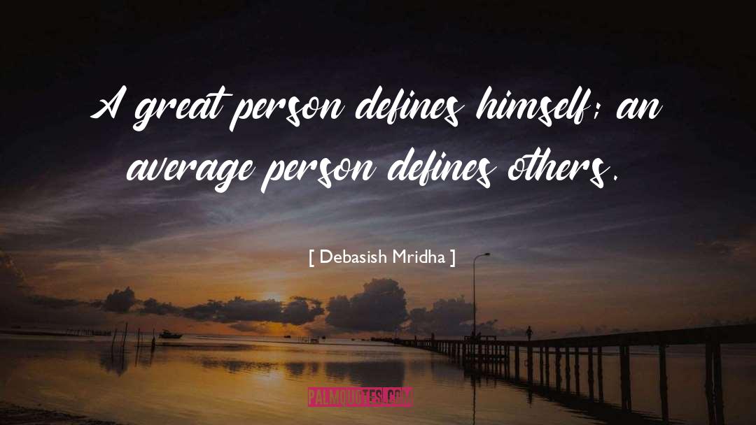 Great Person quotes by Debasish Mridha