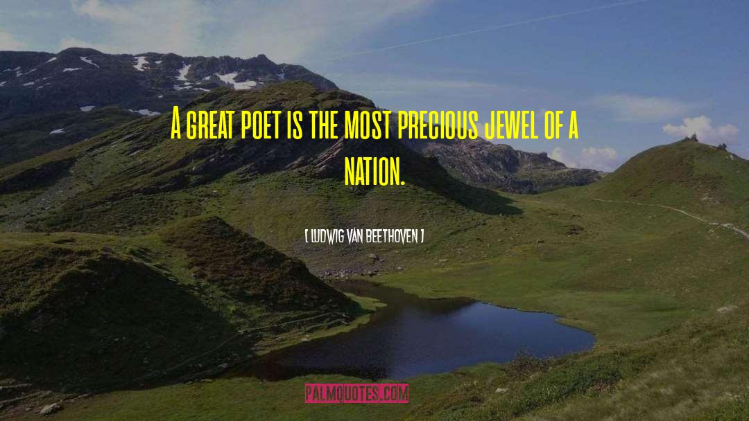 Great Poet quotes by Ludwig Van Beethoven