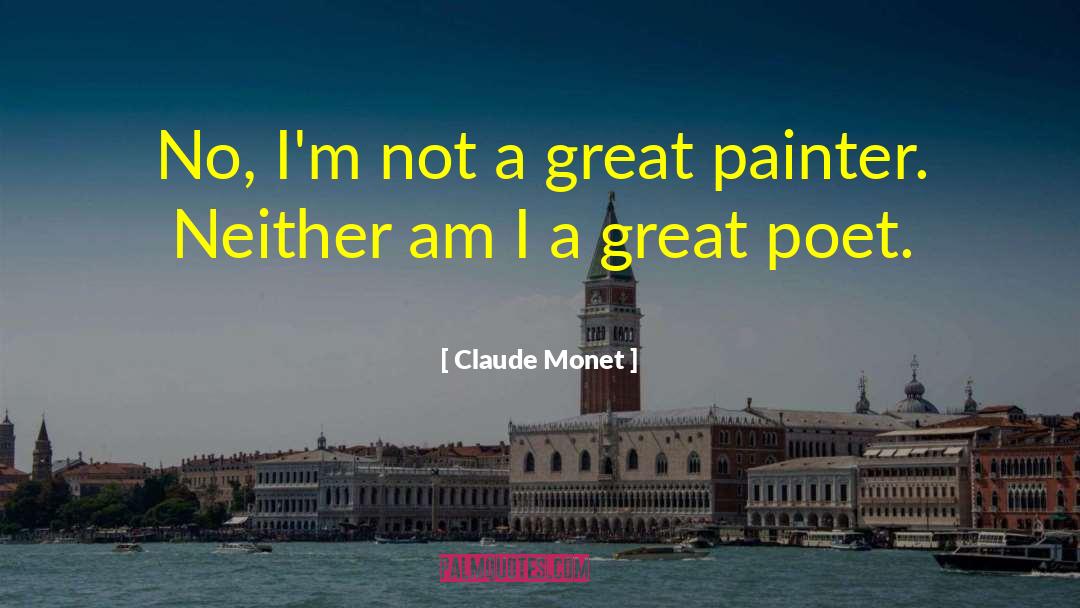 Great Poet quotes by Claude Monet