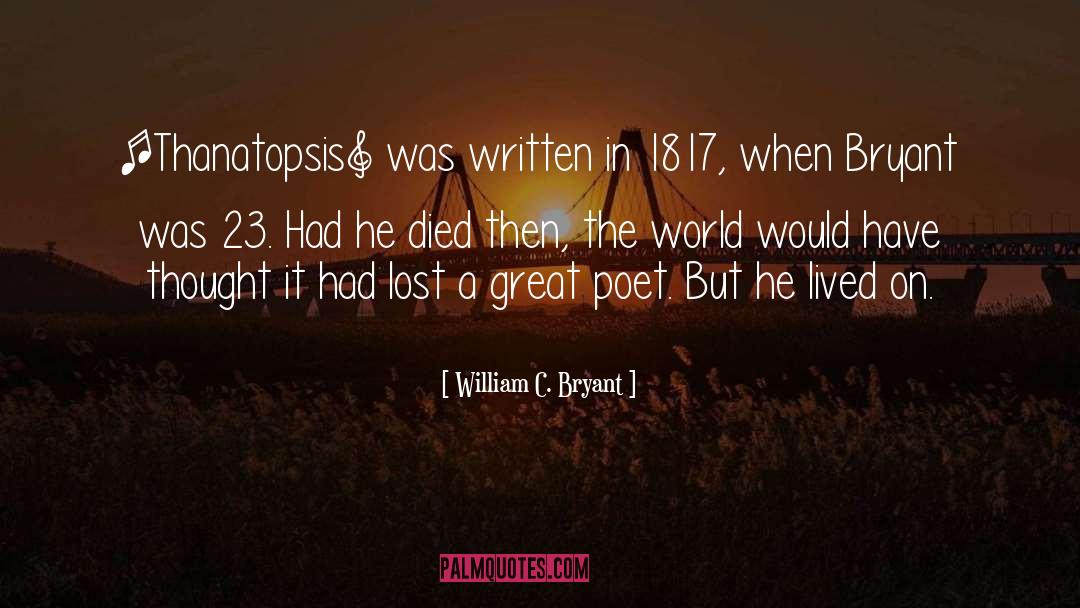 Great Poet quotes by William C. Bryant