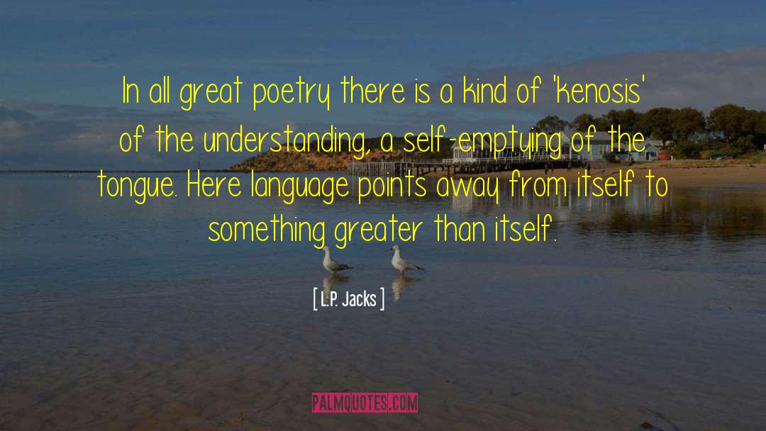Great Poetry quotes by L.P. Jacks
