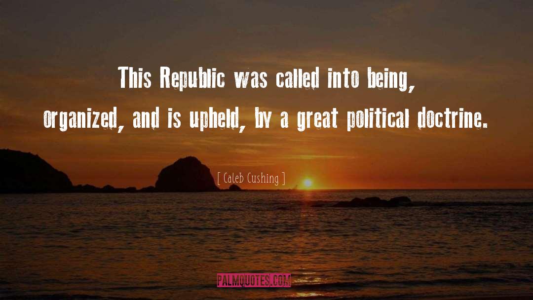 Great Political quotes by Caleb Cushing