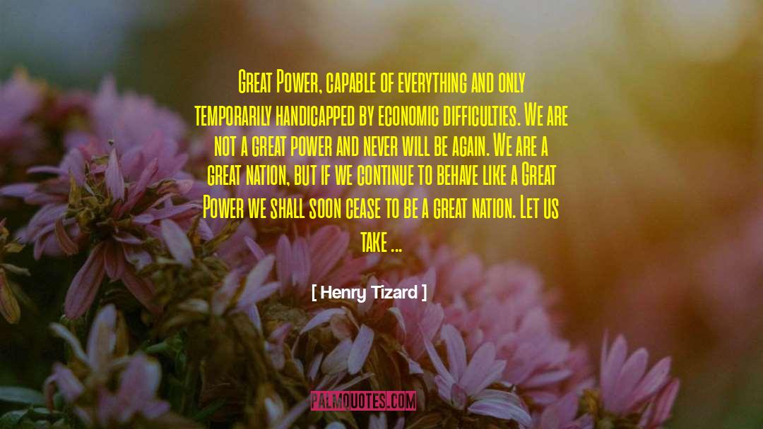 Great Power quotes by Henry Tizard