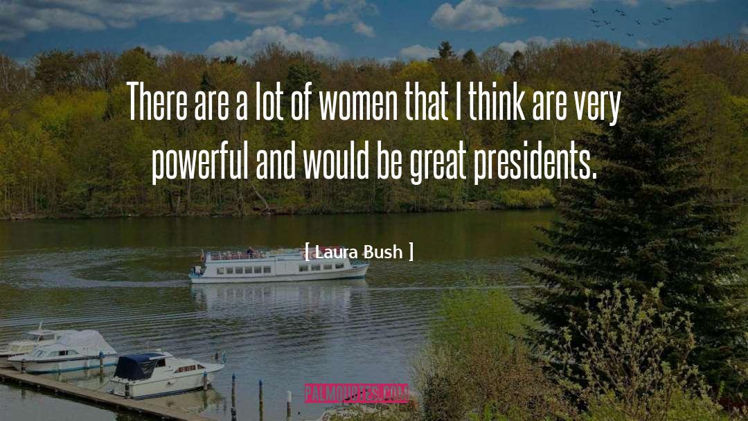 Great Presidents quotes by Laura Bush