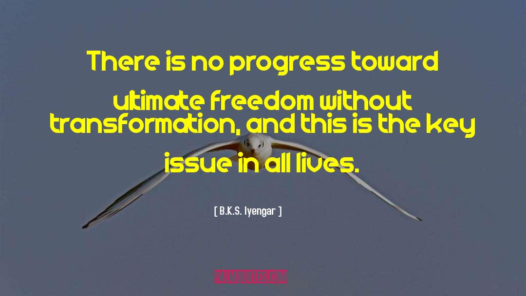 Great Progress quotes by B.K.S. Iyengar