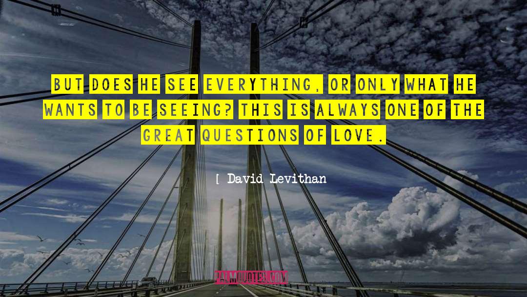 Great Questions quotes by David Levithan