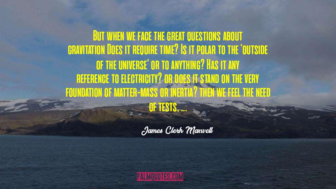 Great Questions quotes by James Clerk Maxwell