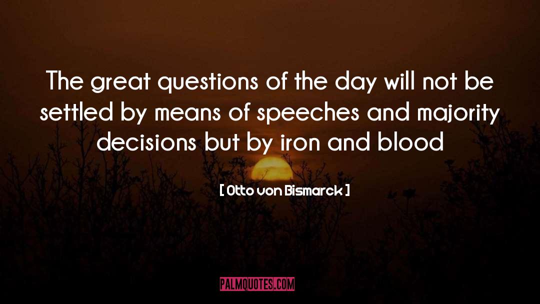 Great Questions quotes by Otto Von Bismarck