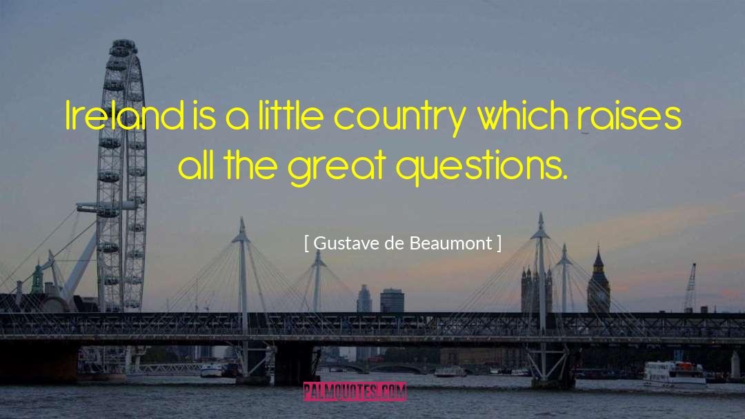 Great Questions quotes by Gustave De Beaumont