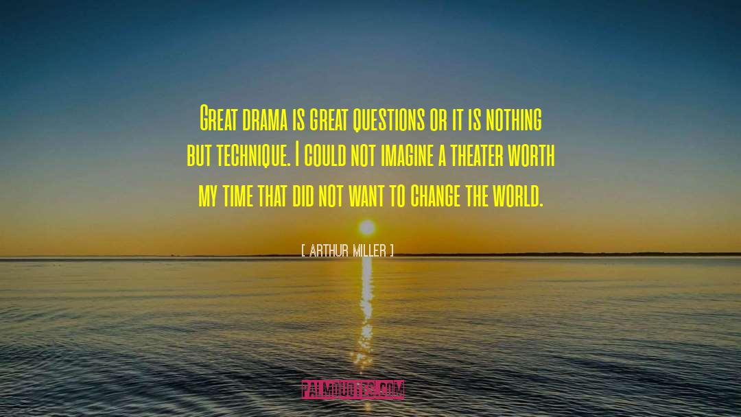 Great Questions quotes by Arthur Miller