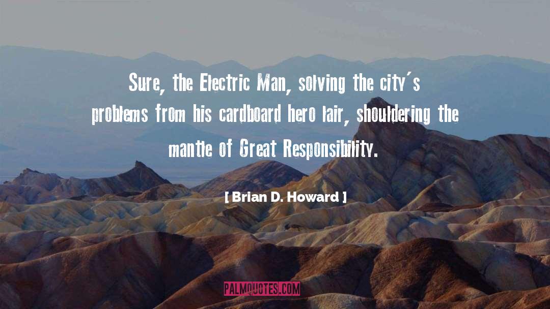 Great Responsibility quotes by Brian D. Howard