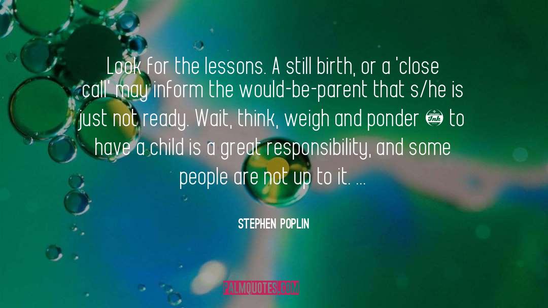 Great Responsibility quotes by Stephen Poplin