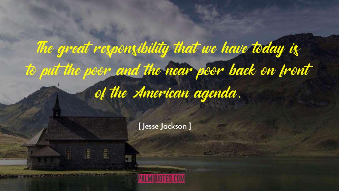 Great Responsibility quotes by Jesse Jackson