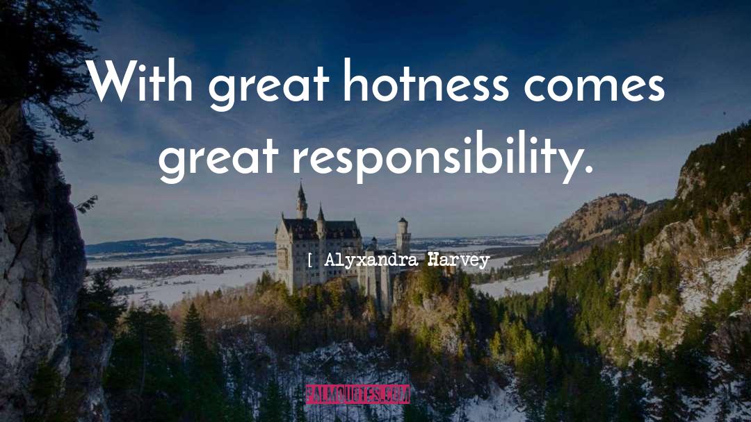 Great Responsibility quotes by Alyxandra Harvey