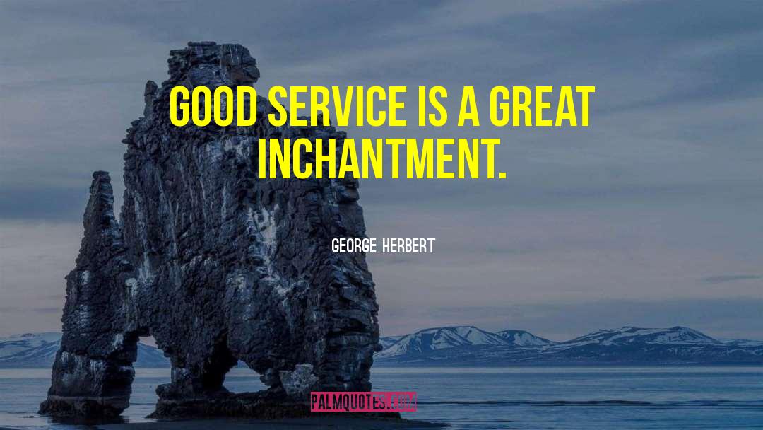 Great Restaurant Service quotes by George Herbert