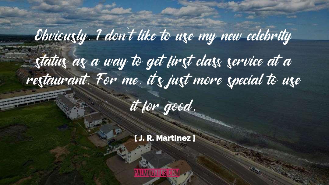 Great Restaurant Service quotes by J. R. Martinez