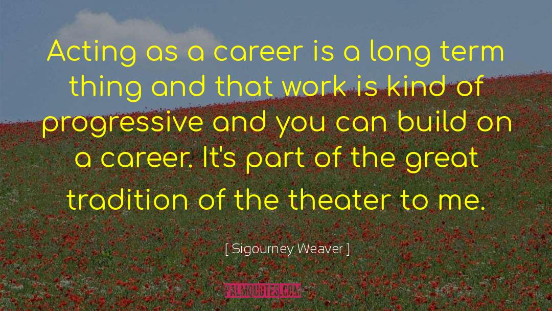 Great Restaurants quotes by Sigourney Weaver