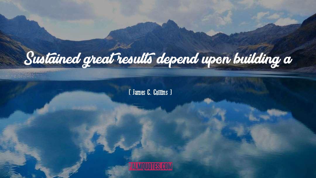 Great Results quotes by James C. Collins
