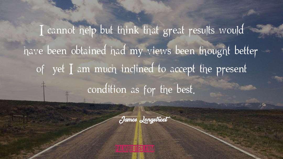 Great Results quotes by James Longstreet