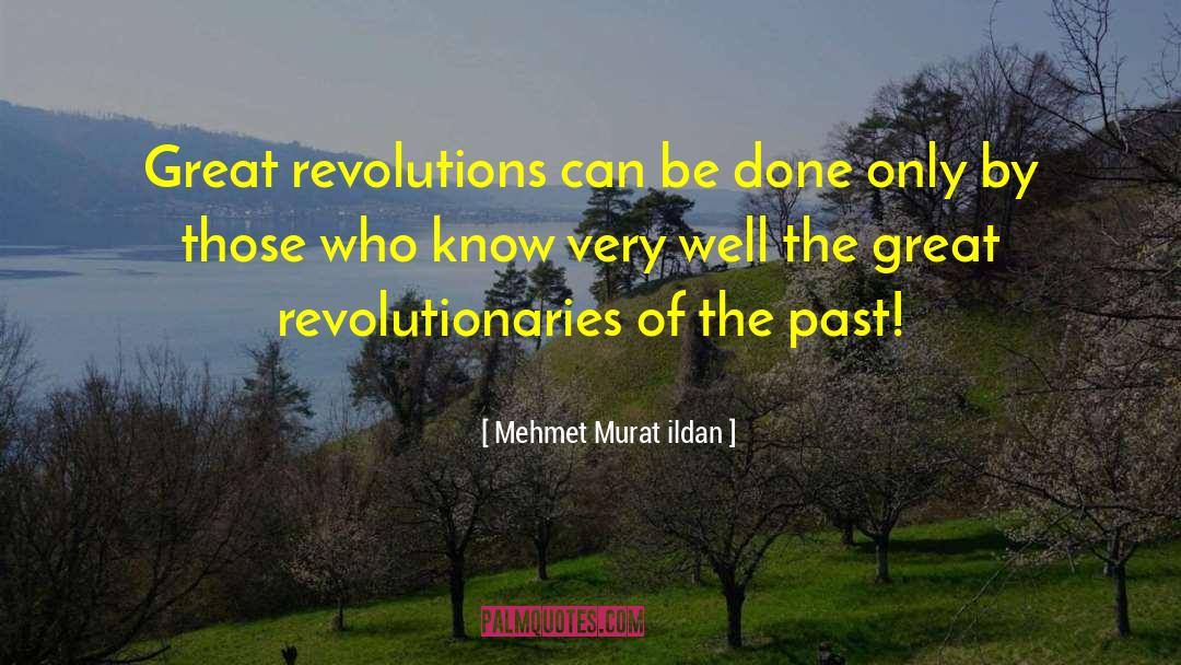Great Revolutions quotes by Mehmet Murat Ildan