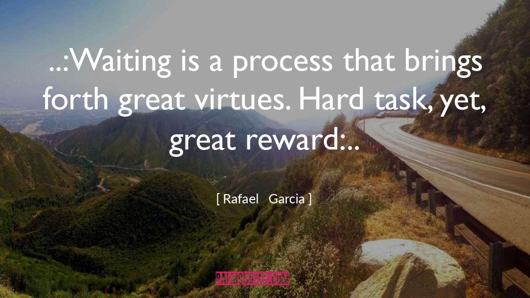 Great Reward quotes by Rafael   Garcia