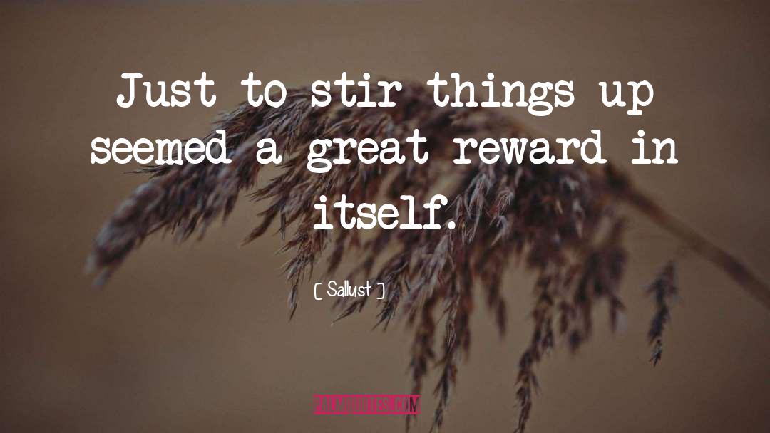 Great Reward quotes by Sallust