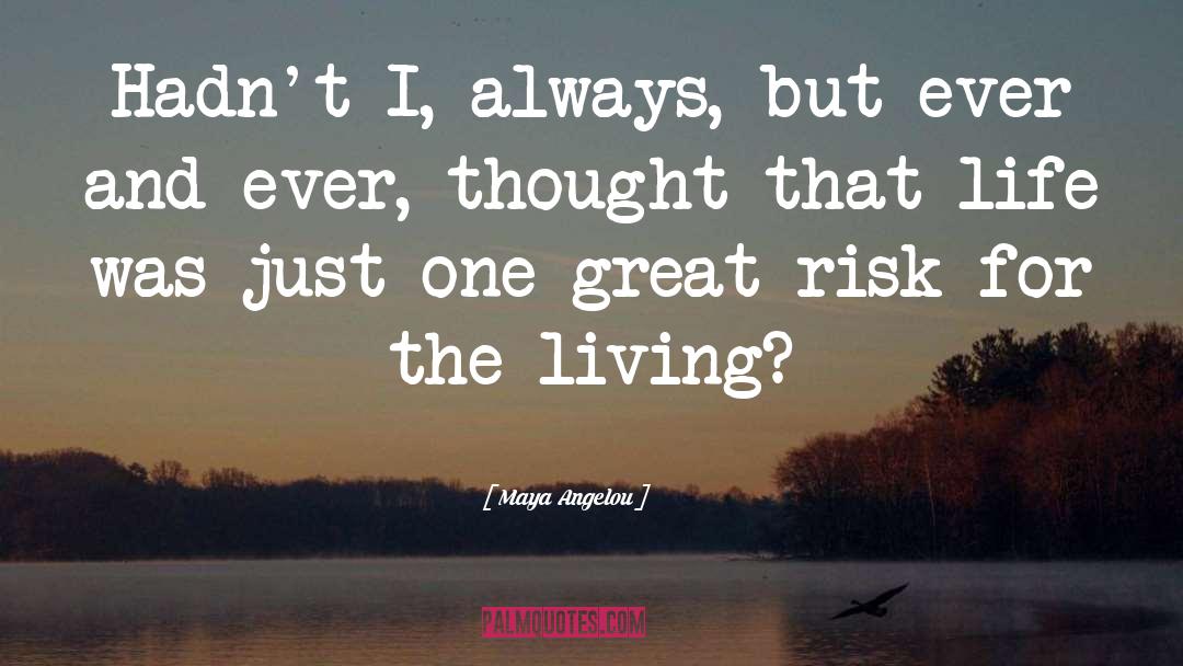 Great Risk quotes by Maya Angelou