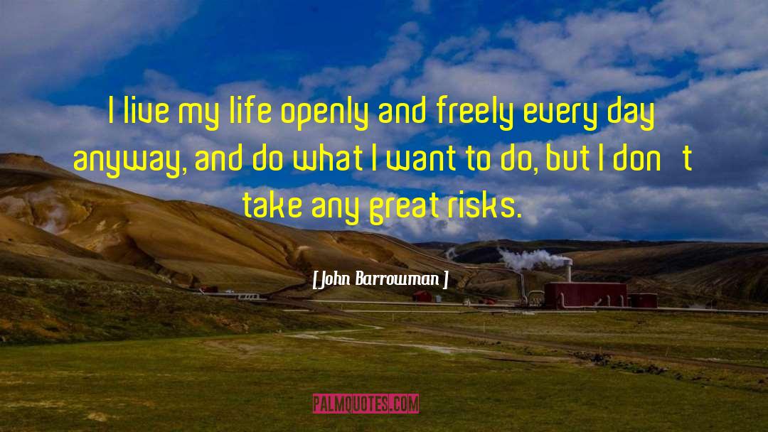 Great Risk quotes by John Barrowman