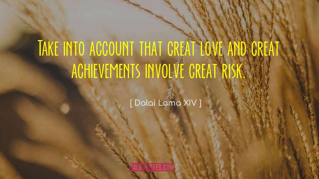 Great Risk quotes by Dalai Lama XIV