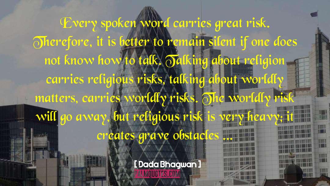 Great Risk quotes by Dada Bhagwan