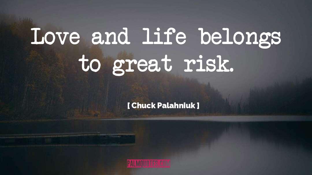 Great Risk quotes by Chuck Palahniuk