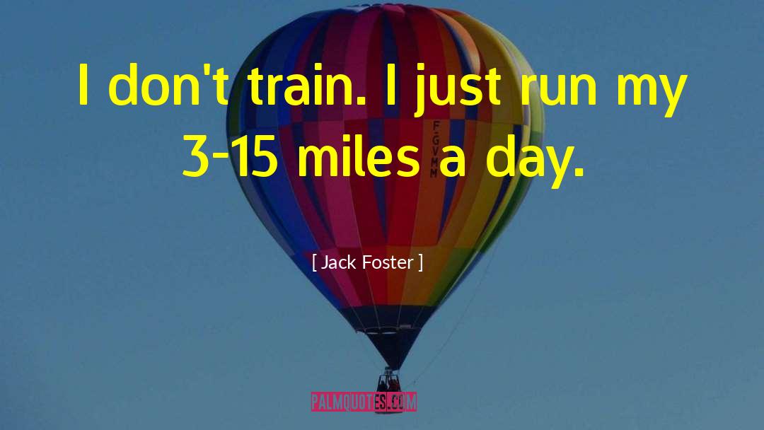 Great Running quotes by Jack Foster