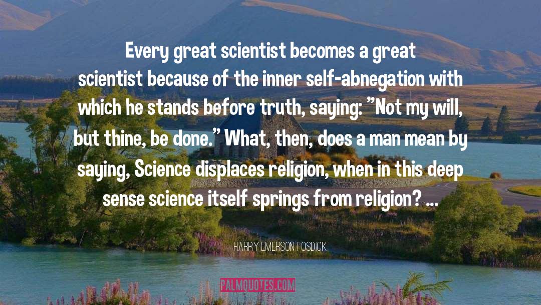 Great Scientist quotes by Harry Emerson Fosdick