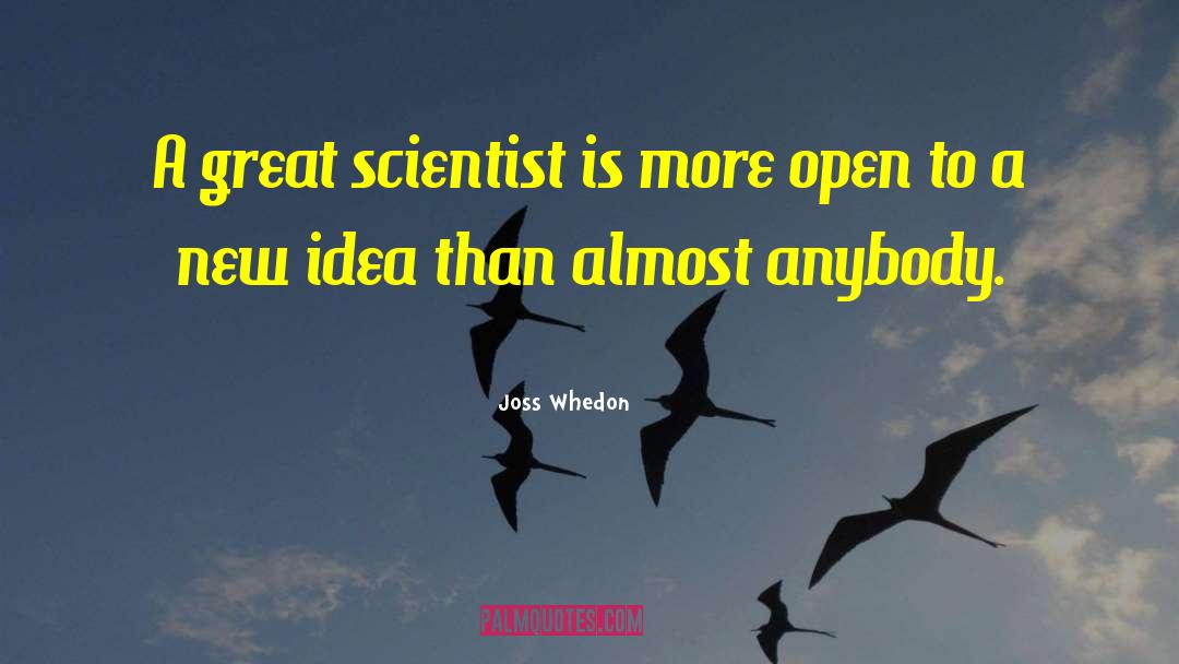 Great Scientist quotes by Joss Whedon