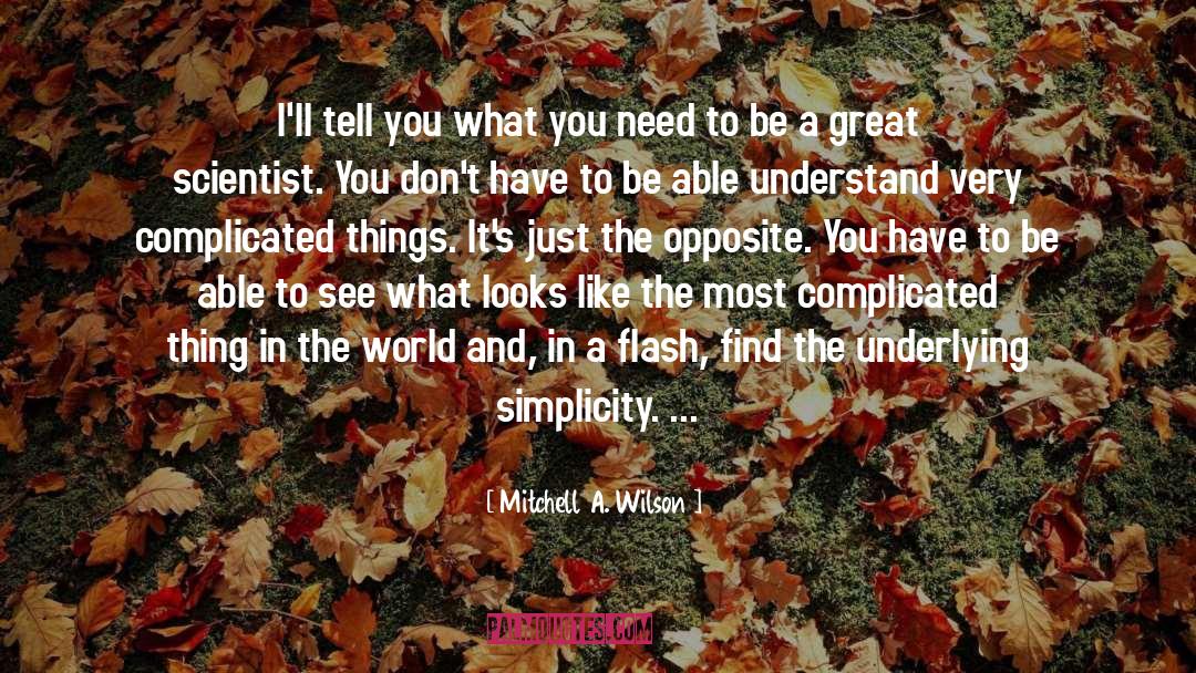 Great Scientist quotes by Mitchell A. Wilson