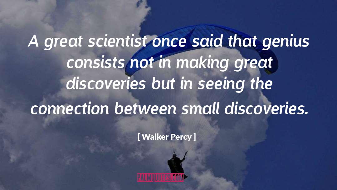 Great Scientist quotes by Walker Percy