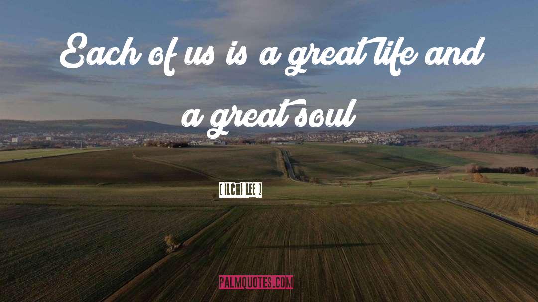 Great Soul quotes by Ilchi Lee