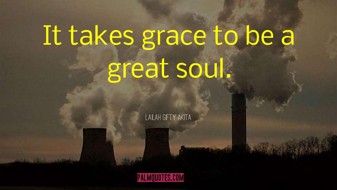 Great Soul quotes by Lailah Gifty Akita