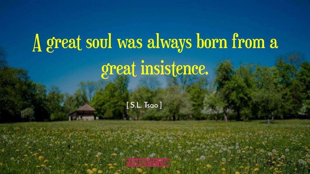 Great Soul quotes by S.L. Tsao