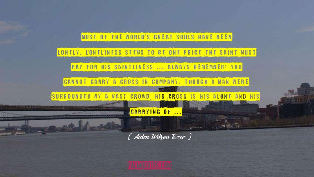 Great Souls quotes by Aiden Wilson Tozer