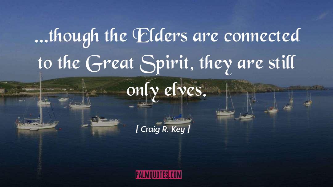 Great Spirit quotes by Craig R. Key