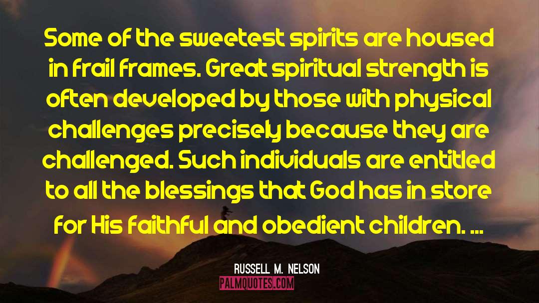 Great Spiritual quotes by Russell M. Nelson